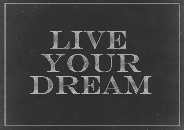 Chalk Drawing - Live Your Dream Handwritten On A Blackboard