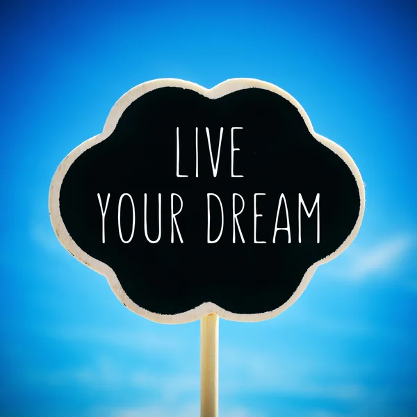 Chalkboard with the text live your dream