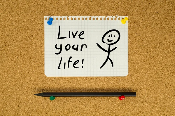 Live your life