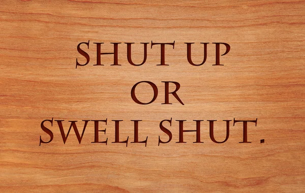 Shut up or swell shut - an old Finnish saying with a clear threat