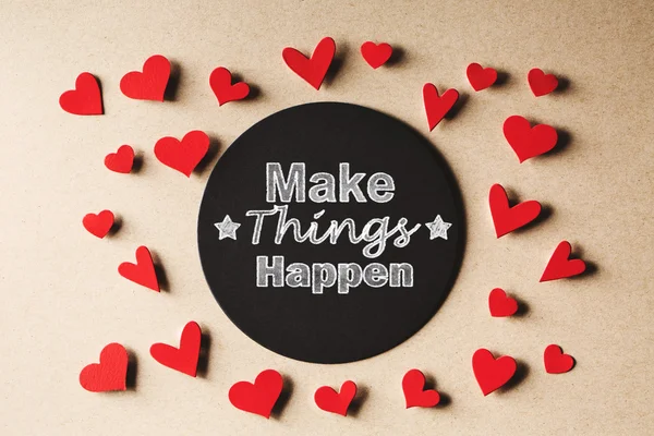 Make Things Happen message with small hearts