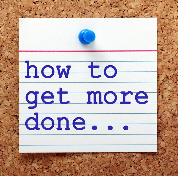 How to get more done