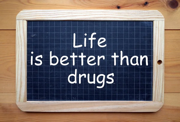 Life Is Better Than Drugs