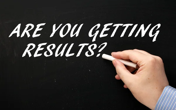 Are You Getting Results?