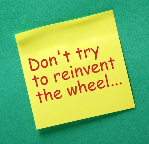Don\'t Try To Reinvent The Wheel