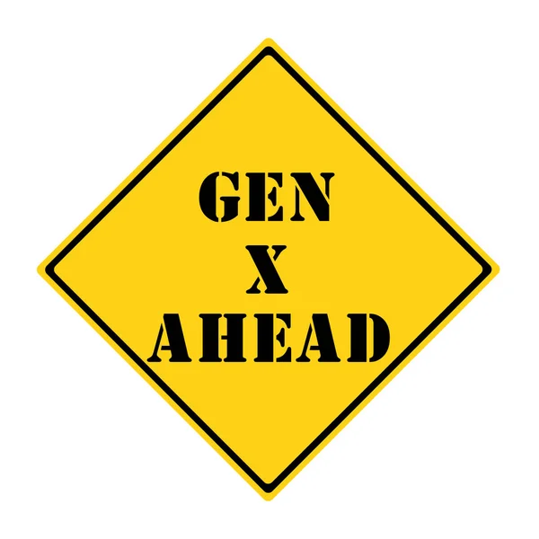 Gen X Ahead Sign