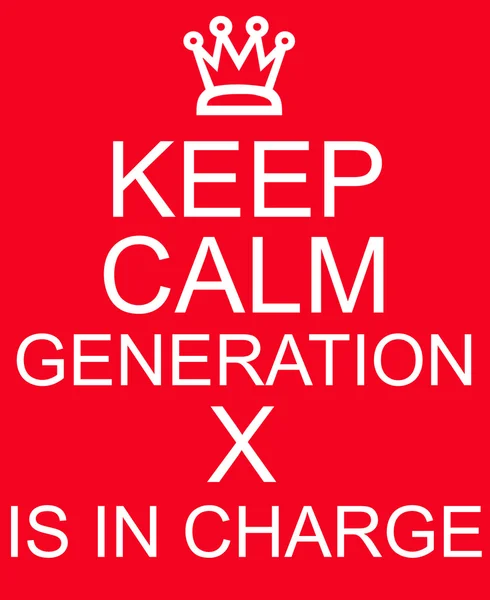 Keep Calm Generation X is in Charge Red Sign
