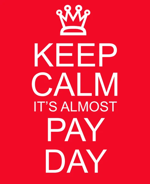 Keep Calm It\'s Almost Pay Day Red Sign