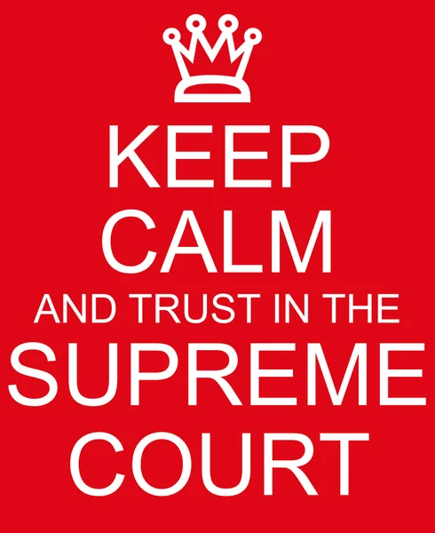 Keep Calm and trust in the Supreme Court red sign