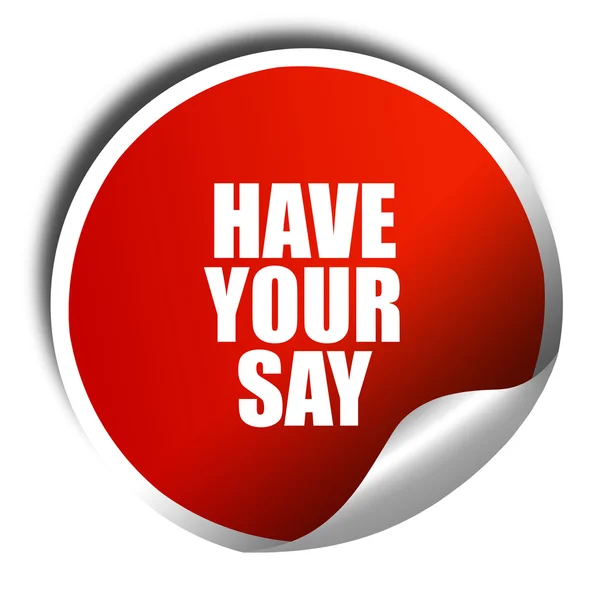 Have your say, 3D rendering, red sticker with white text