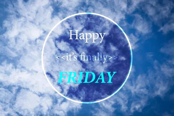Happy it is finally friday inspiration quote on cloudy blue sky