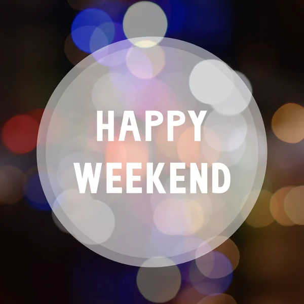 Happy weekend on bokeh background