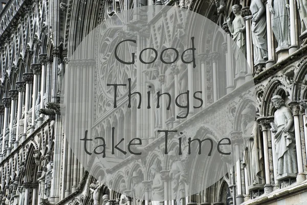 Church Of Trondheim, Quote Good Things Take Time