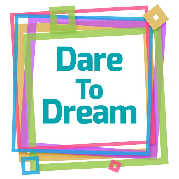 Dare To Dream Colorful Frame