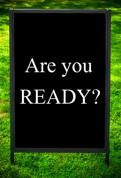 ARE YOU READY?