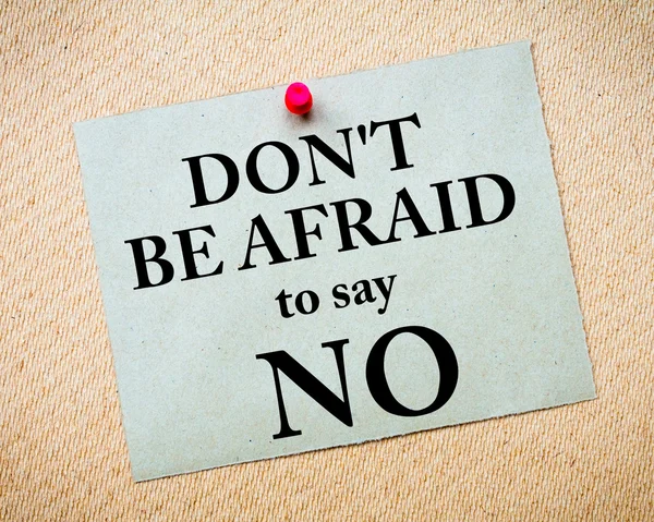 Don't Be Afraid To Say NO Message written on paper note