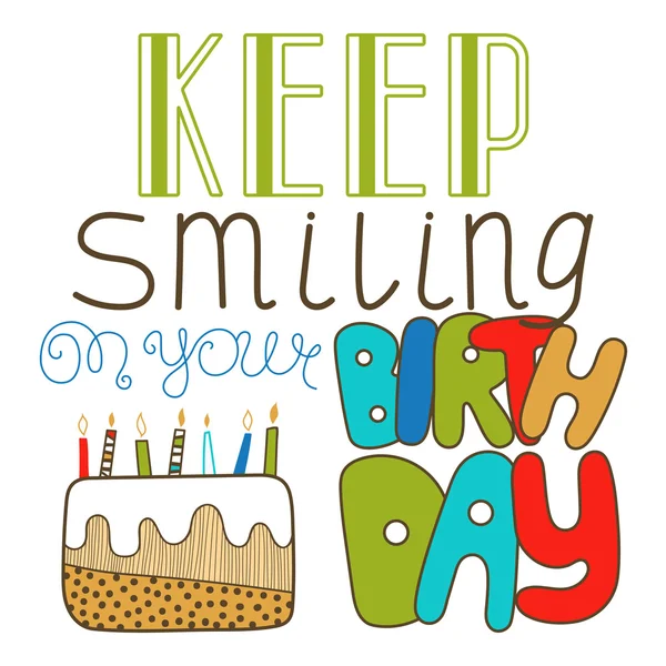 Hand drawn lettering, keep smiling on your birthday. Doodle, holiday lettering, congratulations