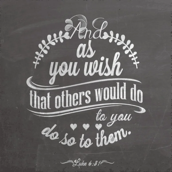 Quote On Blackboard With Chalk - Luke 6:31 - And as you wish that others would do to you, do so to them.