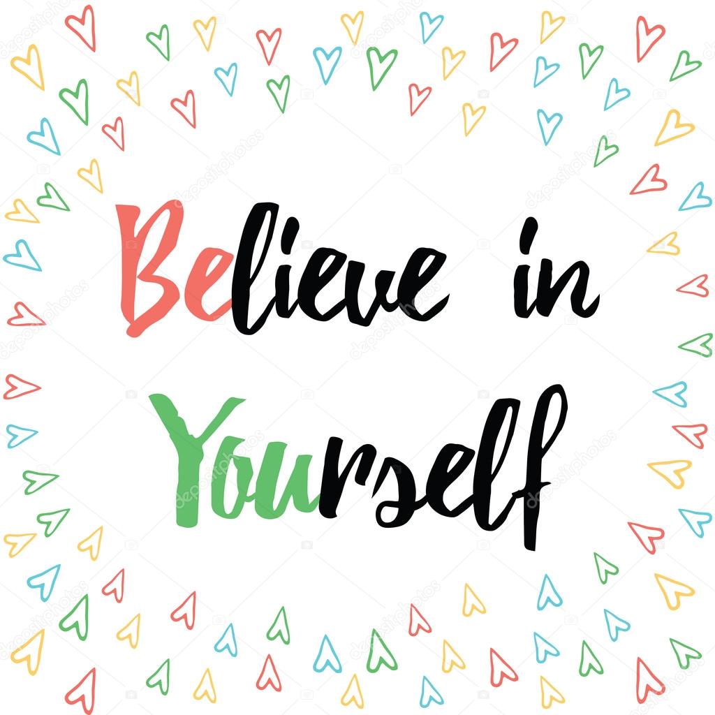 Inspiring quote Believe in yourself hand painted brush lettering on the