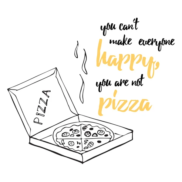 Food quote. Pizza quote. You can\'t make everyone happy you\'re not pizza