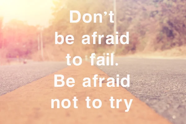 Inspirational Motivating Quotation: don\'t be afraid to fail be a