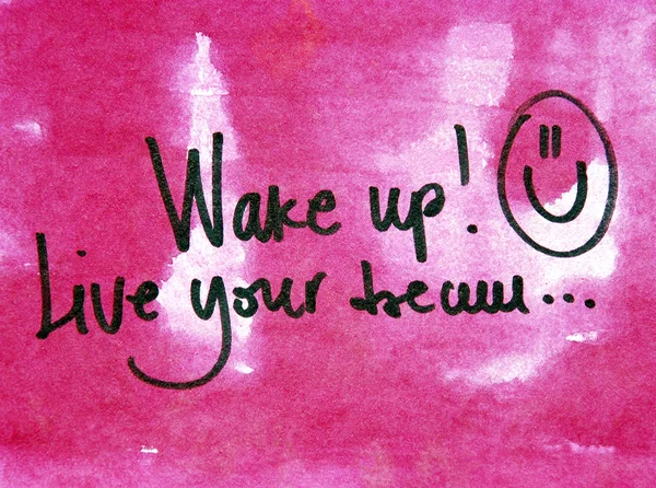 Wake up and live your dream