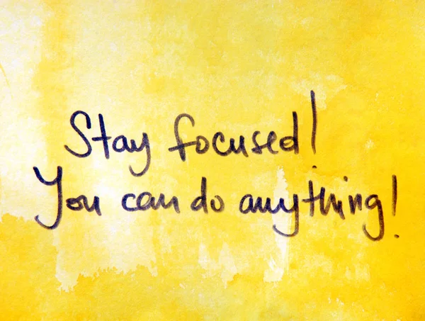 Stay focused! You can do anything