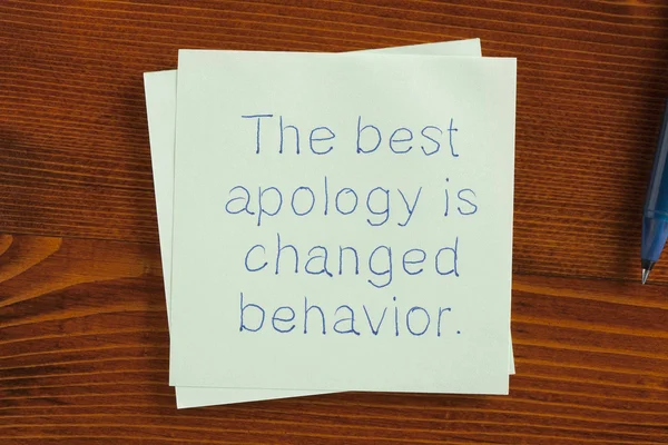 The best apology is changed behavior written on note