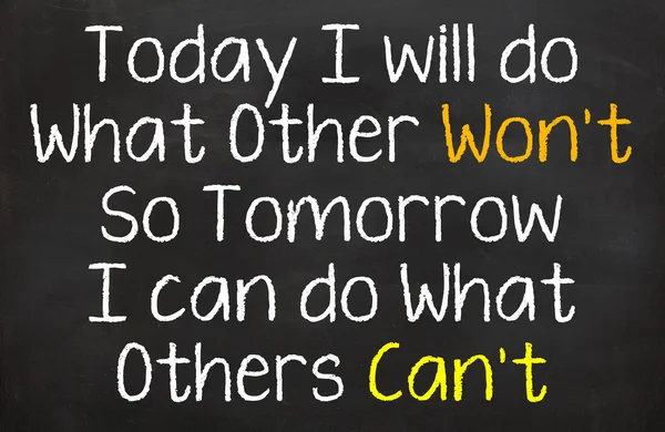 Today I will do what Others won't