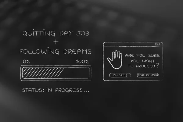 Quit job & follow dreams: progress bar loading & pop-up are you