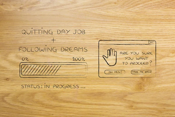 Quit job & follow dreams: progress bar loading & pop-up are you