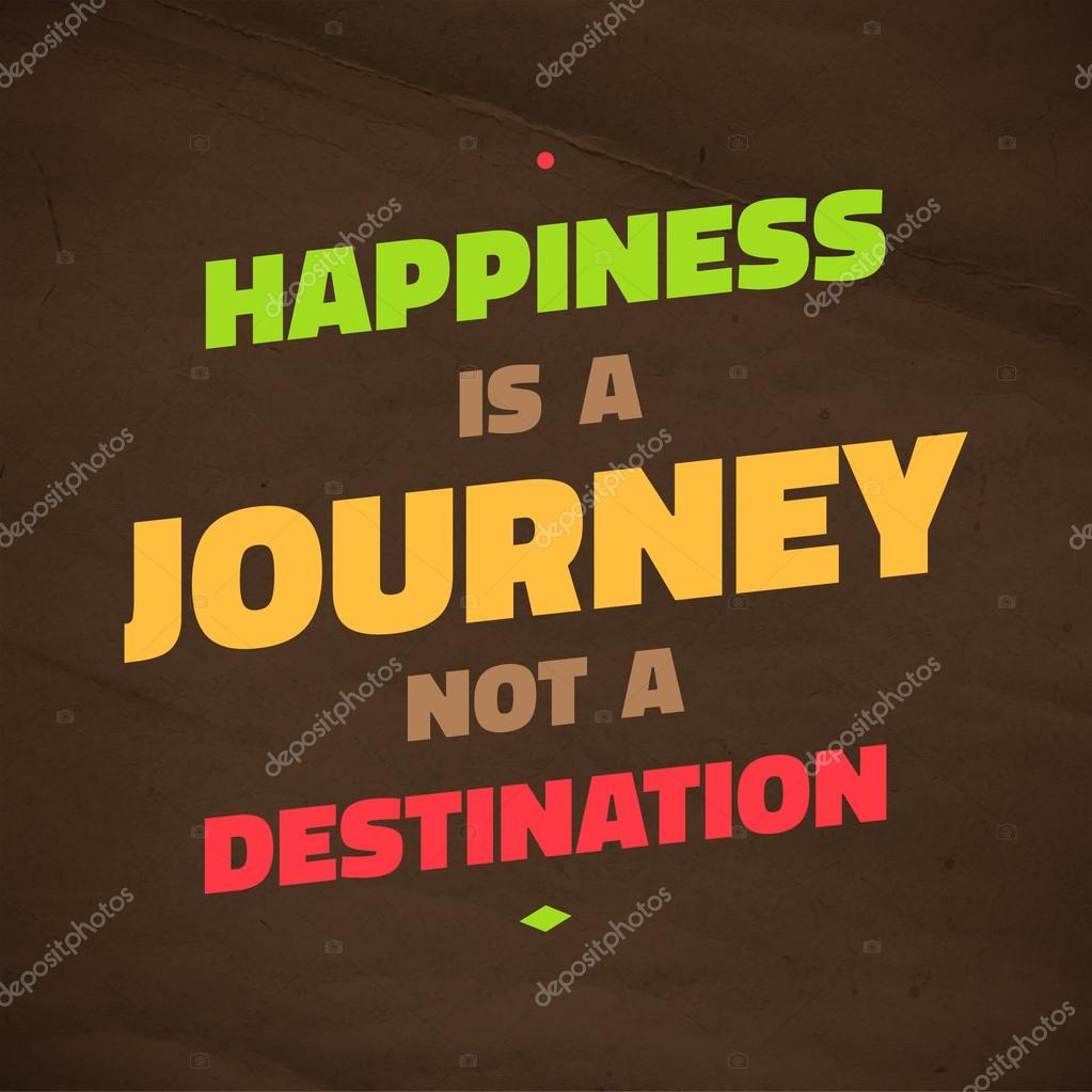 Happiness Is A Journey Not A Destination Typographic Background