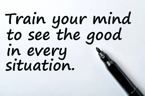 Text Train your mind too see the good in every situation