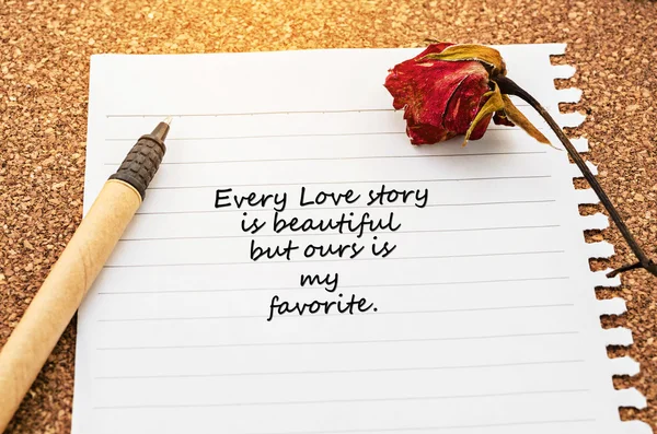 Every Love story is beautiful but ours is my favorite.