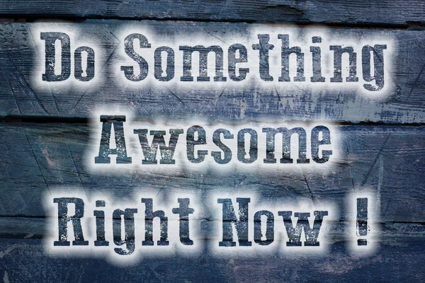 Do Something Awesome Right Now Concept