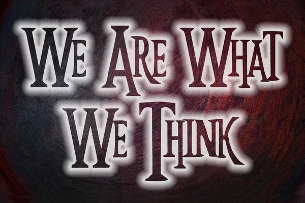 We Are What We Think Concept