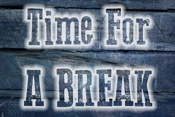 Time For A Break Concept