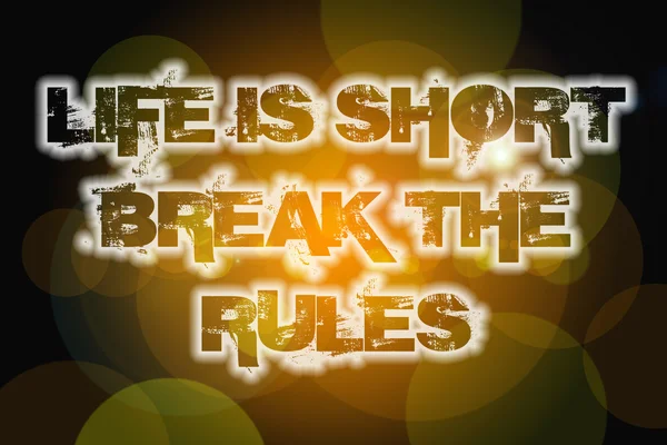 Life Is Short Break The Rules Concept