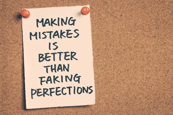 Making mistakes is better than faking perfections