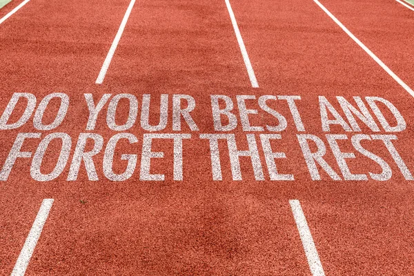 Do Your Best and Forget the Rest written on track