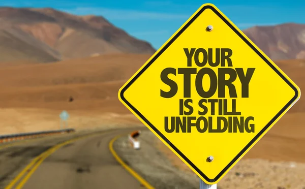 Your Story Is Still Unfolding sign