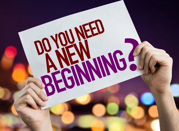 Do You Need a New Beginning? placard