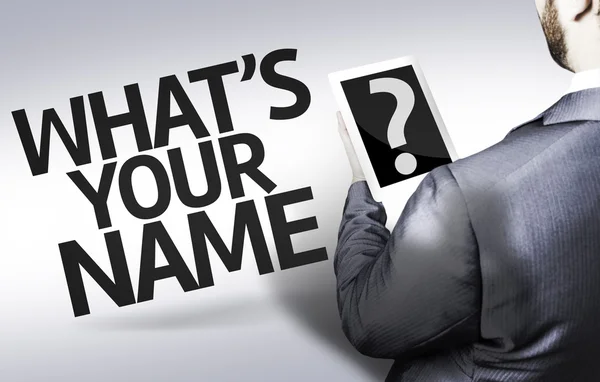 Business man with the text What\'s your Name? in a concept image