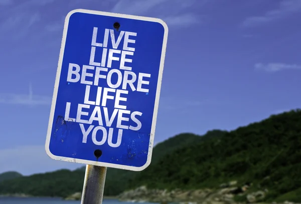 Live Life Before Life Leaves You sign