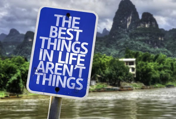 The Best Things In The Life Aren\'t Things sign