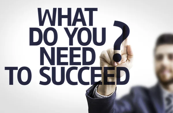 Board with text: What Do You Need to Succeed?