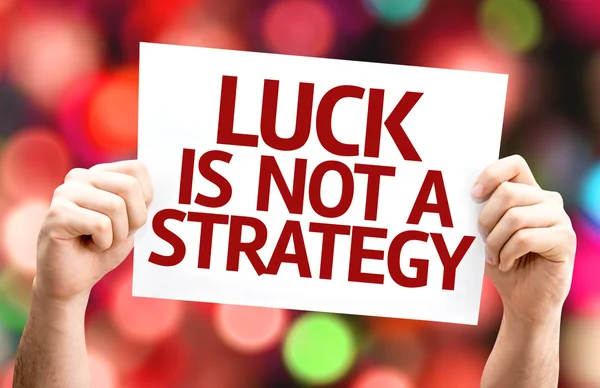 Luck is Not a Strategy card