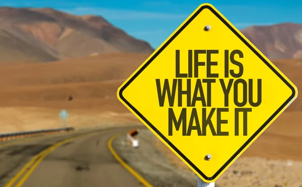 Life Is What You Make It sign