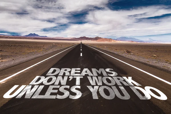 Dreams Don\'t Work Unless You Don road