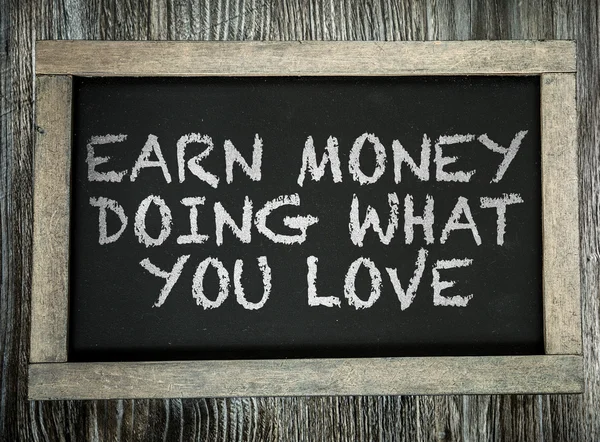 Earn Money Doing What You Love on chalkboard